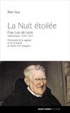 Alain Guy - La nuit étoilée - Fray Luis de Léon (Salamanque 1528-1591). Philosophe de la sagesse et de la beauté du Siècle d'Or espagnol.