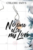 Chlore Smys - No One Else, My Love.