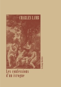Charles Lamb - Les confessions d'un ivrogne.