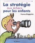 Thomas Engqvist - La stratégie aux échecs pour les enfants.