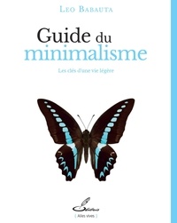 Leo Babauta - Guide du minimalisme.