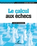 Jacob Aagaard - Le calcul aux échecs.