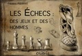 Frédéric Pierrat - Les échecs - Des jeux et des hommes.