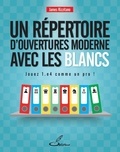 James Rizzitano - Un répertoire d'ouvertures moderne pour les Blancs - Jouez 1.e4 comme un pro !.