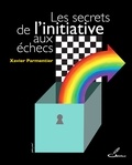Xavier Parmentier - Les secrets de l'initiative aux échecs.