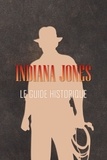 Jérôme Verne - Indiana Jones : Le guide historique - 1908-1920.