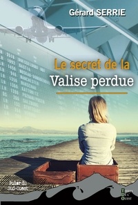 Gérard Serrie - Le secret de la valise perdue.