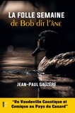Jean-Paul Gaüzère - LA FOLLE SEMAINE DE BOB DIT L'ÂNE.