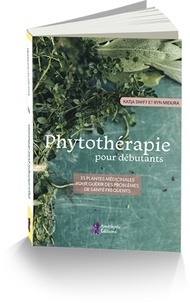 Phytothérapie pour débutants. 35 plantes médicinales pour guérir des problèmes de santé fréquents