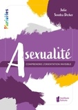 Julie Sondra Decker - Asexualité - Comprendre l'orientation invisible.