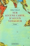 Julien Cabocel - Sur aucune carte, d'aucun voyageur.