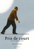 Frank Escoubès - Pris de court - Tentative de digestion du monde.