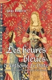 Jacky Lorette - Les heures bleues d'Antoine le Viste - Commanditaire de La Dame à la Licorne.