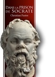 Christian Pastre - Dans la prison de Socrate.