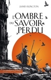 James Islington - La trilogie de Licanius Tome 1 : L'ombre du savoir perdu.