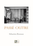Sébastien Rozeaux - Passé Outre.