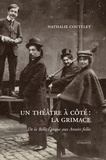Nathalie Coutelet - Un théâtre à côté : La Grimace - De La Belle Epoque aux Années folles.