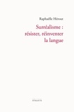Raphaëlle Hérout - Surréalisme : résister, réinventer la langue.