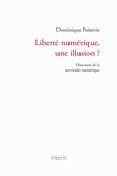 Dominique Poitevin - Liberté numérique, une illusion ? - Discours de la servitude numérique.