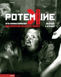 Maxime Lachaud - Potemkine et le cinéma halluciné - Une aventure du DVD en France.