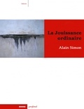 Alain Simon - La jouissance ordinaire.