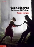 Pascal Françaix - Teen Horror - De Scream à It Follows.