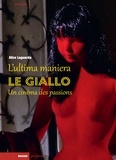 Alice Laguarda - L'ultima maniera - Le giallo, un cinéma des passions.