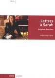 Stéphan Sanchez - Lettres à Sarah.