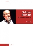 Guy Astic - Salman Rushdie - La fièvre du roman.