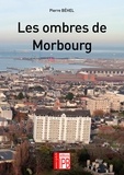 Pierre Behel - Les ombres de Morbourg.