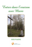 Life Editions - Entrer dans l'oraison avec Marie - Neuvaine.