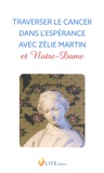 Guillaume d' Alançon - Traverser le cancer dans l'espérance avec Zélie Martin et Notre-Dame.