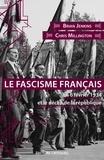 Brian Jenkins et Chris Millington - Le fascisme français - Le 6 février 1934 et le déclin de la République.