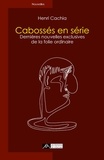 Henri Cachia - Cabossés en série - Dernières nouvelles exclusives de la folie ordinaire.