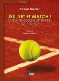 Nicolas Grenier - Jeu, set et match ! - Une anthologie littéraire du tennis.