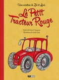 Bertrand Fouquoire et Aude Gooly - Le Petit Tracteur Rouge - Une aventure de Zoé et Louis.