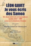 Mireille Dodart-de l'Hermuzière - Léon Gavet - Je vous écris des Samoa - Un demi-siècle de correspondance inédite 1858 - 1909 venue de la lointaine Océanie.