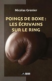 Nicolas Grenier - Poings de boxe - Les écrivains sur le ring.