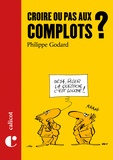 Philippe Godard - Croire ou pas aux complots ?.