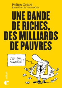Philippe Godard - Une bande de riches, des milliards de pauvres.