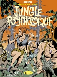 Jean-Marie Arnon - Dinosaur Bop Tome 7 : Jungle psychozoïque.