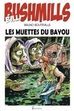 Bruno Bouteville - Bill Bushmills Tome 2 : Les muettes du Bayou.