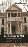 Max Heratz - Les Racines du Mal - La genèse de Tom Fush.