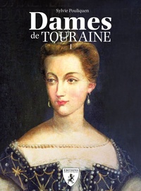 Sylvie Pouliquen - Les dames de Touraine - Tome 1.