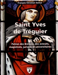François-Christian Semur - Saint Yves de Tréguier - Patron des Bretons, des avocats, magistrats, juristes et universitaires.