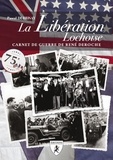 Pascal Dubrisay - La libération lochoise - Carnet de guerre de René Deroche.