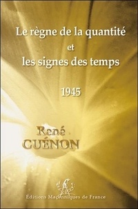 René Guénon - Le règne de la quantité et les signes des temps.