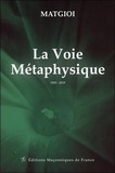 Albert de Matgioi - La voie métaphysique - 1905-2019.