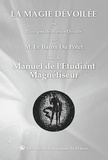 Jules Du Potet de Sennevoy - La magie dévoilée ou Principes de Science Occulte Suivi du Manuel de l'étudiant magnétiseur.
