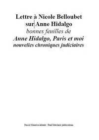 Paul Melchior - Lettre à Nicole Belloubet sur Anne Hidalgo - bonnes feuilles de ""Anne Hidalgo, Paris et moi - nouvelles chroniques judiciaires"".